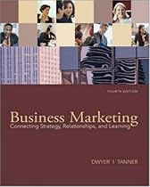 Business Marketing: Connecting Strategy, Relationships, and Learning Business Marketing: Connecting Strategy, Relationships, and Learning