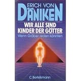 Wir alle sind Kinder der G&ouml;tter - Erich von Esotherik - D&auml;niken