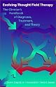 Evolving Thought Field Therapy: The Clinician's Handbook of Diagnosis, Treatment and Theory (Norton Energy Psychology Series)