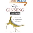 The Complete Ginseng Handbook: A Practical Guide for Energy, Health and Longevity by Jacques Moramarco