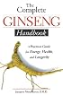The Complete Ginseng Handbook: A Practical Guide for Energy, Health and Longevity