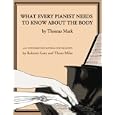 What Every Pianist Needs to Know About the Body by  Thomas Mark, Roberta Gary, and Thom Miles