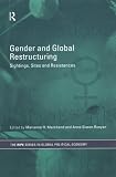 Gender and Global Restructuring: Sightings, Sites, and Resistances (Ripe Series in Global Political Economy.)