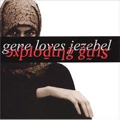 Exploding Girls by  Gene Loves Jezebel 