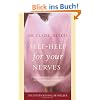 Self Help for Your Nerves: Learn to Relax and Enjoy Life Again by Overcoming Stress and Fear