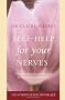 Self Help for Your Nerves: Learn to relax and enjoy life again by overcoming stress and fear