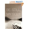 Be Still, My Soul (25 Classic and Contemporary Readings on the Problem of Pain): Embracing God's Purpose and Provision in Suffering
