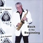 Back to the Beginning by  Ace Cannon 