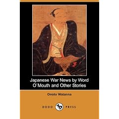 Japanese War News by Word O`Mouth and Other Stories (Dodo Press)