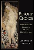 Beyond Choice: Reproductive Freedom in the 21st Century