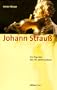 Johann Strauss: Ein Pop-Idol des 19. Jahrhunderts (German Edition)
