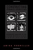 Constructing Female Identities: Meaning Making in an Upper Middle Class Youth Culture (Suny Series, Power, Social Identity, and Education) (Suny Series, Power, Social Identity, & Education)