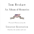 An Album of Memories (Tom Brokaw) by Tom Brokaw and Full Cast
