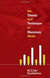 The Theory and Technique of Electronic Music