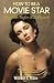 How to Be a Movie Star: Elizabeth Taylor in Hollywood, 1941-1981
