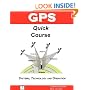 GPS Quick Course; Technology, Systems and Operation
