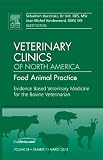 Evidence Based Veterinary Medicine for the Bovine Veterinarian, An Issue of Veterinary Clinics: Food Animal Practice, 1e (The Clinics: Veterinary Medicine)