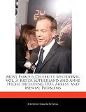 Anne Heche in the book Most Famous Celebrity Meltdown, Vol. 3: Kiefer Sutherland and Anne Heche Including DUI, Arrest, and Mental Problems Anne Heche in the book Most Famous Celebrity Meltdown, Vol. 3: Kiefer Sutherland and Anne Heche Including DUI, Arrest, and Mental Problems