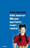 Mit leerer Bluse spricht man nicht title=