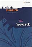 EinFach Deutsch - Unterrichtsmodelle: Georg B&uuml;chner 'Woyzeck' - Norbert Schl&auml;bitz, Georg B&uuml;chner