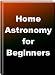 Home Astronomy For Beginners