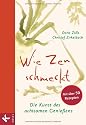 Wie Zen schmeckt: Die Kunst des achtsamen Genießens - Mit über 50 Rezepten