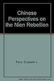 Chinese perspectives on the Nien Rebellion
