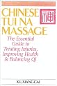 Chinese Tui Na Massage: The Essential Guide to Treating Injuries, Improving Health & Balancing Qi