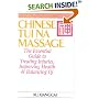 Chinese Tui Na Massage: The Essential Guide to Treating Injuries, Improving Health & Balancing Qi