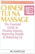 Chinese Tui Na Massage: The Essential Guide to Treating Injuries, Improving Health & Balancing Qi
