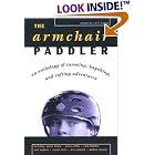 Armchair Paddler: An Anthology of Canoeing, Kayaking, and Rafting Adventures by  Cecil Kuhne