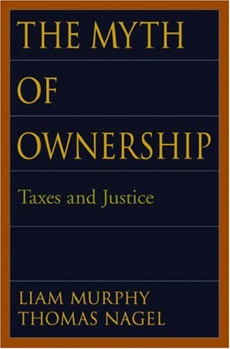 The Myth of Ownership: Taxes and Justice