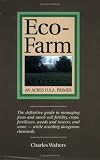 Eco-Farm, An Acres U.S.A. Primer: The definitive guide to managing farm and ranch soil fertility, crops, fertilizers, weeds and insects while avoiding dangerous chemicals