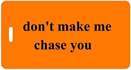 Luggage Tag - don't make me chase you