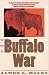 The Buffalo War: The History of the Red River Indian Uprising of 1874
