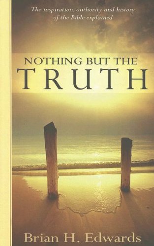 Nothing But the Truth: The Inspiration, Authority and History of the Bible Explained under Protestant in The Books Store