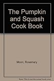 The pumpkin & squash cookbook