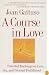 A Course in Love: A Self-Discovery Guide for Finding Your Soulmate