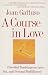 A Course in Love: Powerful Teachings on Love, Sex, and Personal Fulfillment
