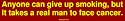 Anyone can give up smoking, but it takes a real man to face cancer. Large Bumper Stic