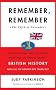 Remember, Remember (The Fifth of November): Everything You've Ever Wanted to Know about British History with All the Boring Bits Taken Out