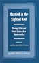Married in the Sight of God: Theology, Ethics, and Church Debates Over Homosexuality