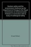 Nuclear safety and the environment : evidence by the Department of Energy to the Royal Commission on Environmental Pollution in connection with its study of radiological safety