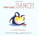 I wish I could-- dance! : a story about being happy