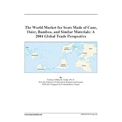 The World Market for Seats Made of Cane, Osier, Bamboo, and Similar Materials: A 2004 Global Trade Perspective