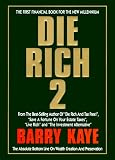 Die Rich 2: The Absolute Bottom Line on Wealth Creation and Preservation