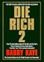 Die Rich 2: The Absolute Bottom Line on Wealth Creation and Preservation