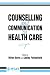 Counselling and Communication in Health Care