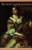 The First English Actresses: Women and Drama, 1660-1700
