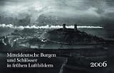 Produkt-Bild: Mitteldeutsche Burgen und Schl&ouml;sser in fr&uuml;hen Luftbildern 2007